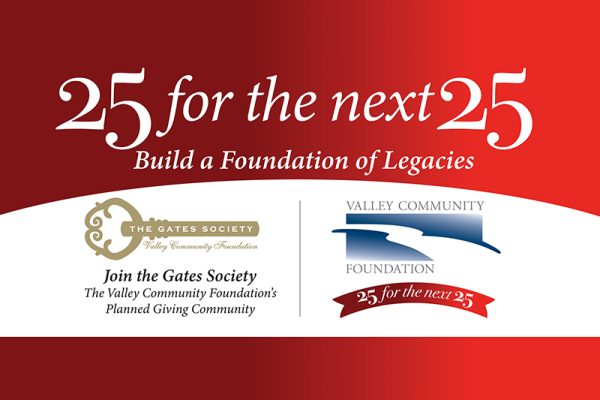 Red and white graphic with text: 25 for the next 25, Build a Foundation of Legacies. Includes The Gates Society and Valley Community Foundation logos, promoting planned giving and community foundations.